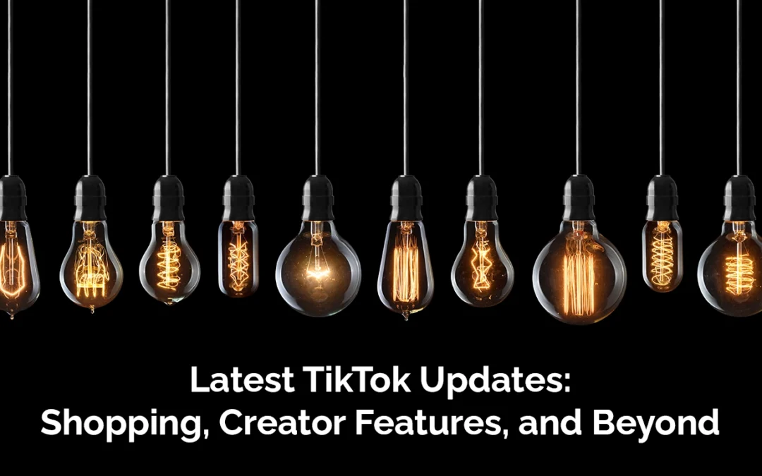 Latest TikTok Updates: Shopping, Creator Features, and Beyond