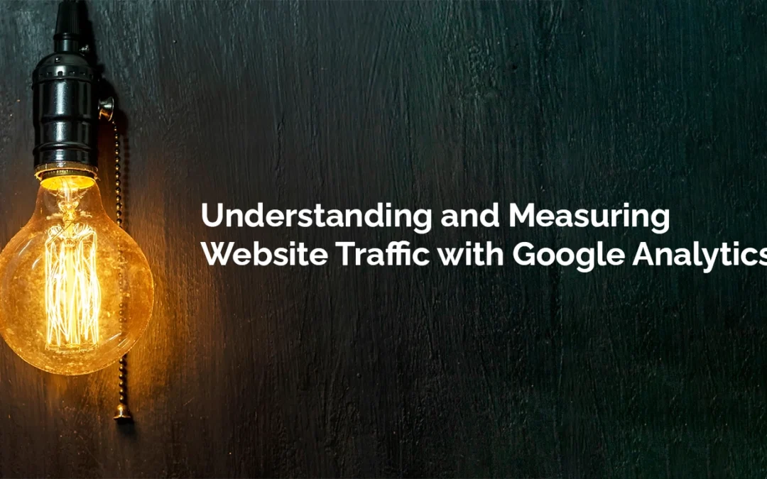Understanding and Measuring Website Traffic with Google Analytics