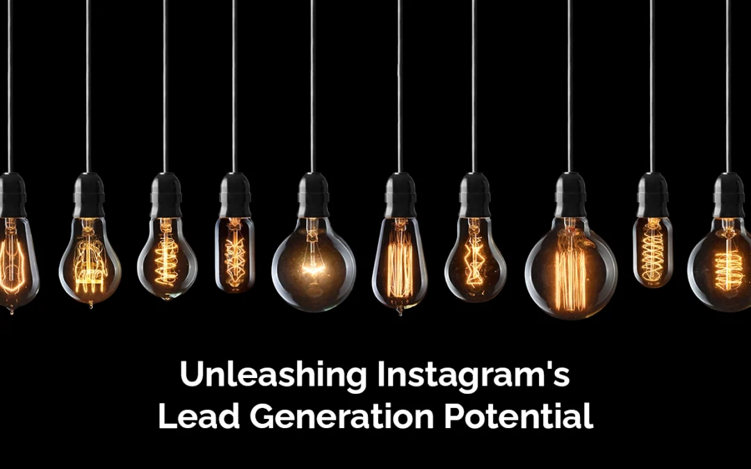 Unleashing Instagram’s Lead Generation Potential